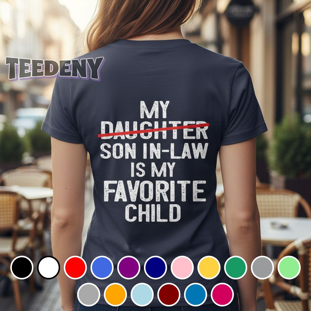 Funny My Son In Law Is My Favorite Child Shirt