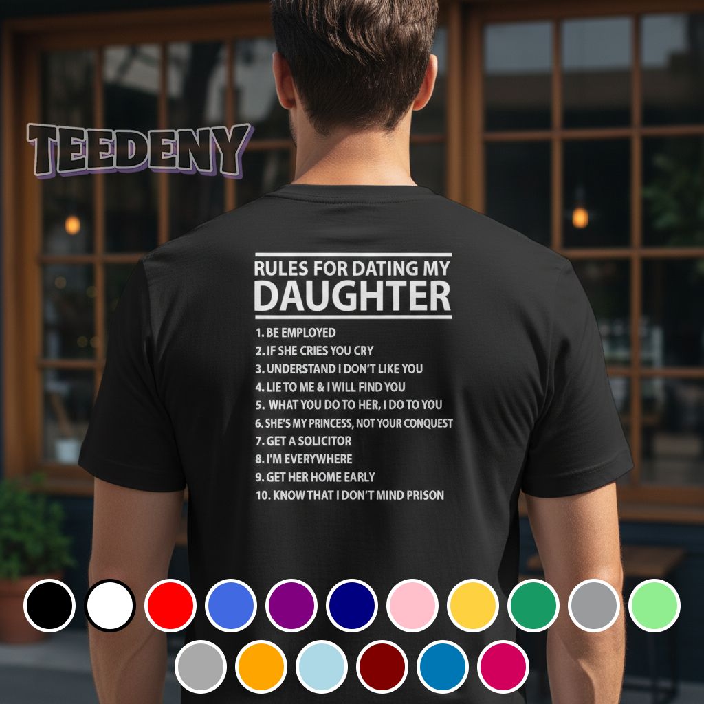 Funny Rules For Dating My Daughter Sarcastic Protective Dad Shirt
