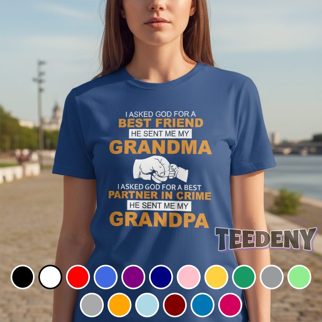 I Asked God For A Best Friend He Sent Me My Grandma Grandpa Shirt