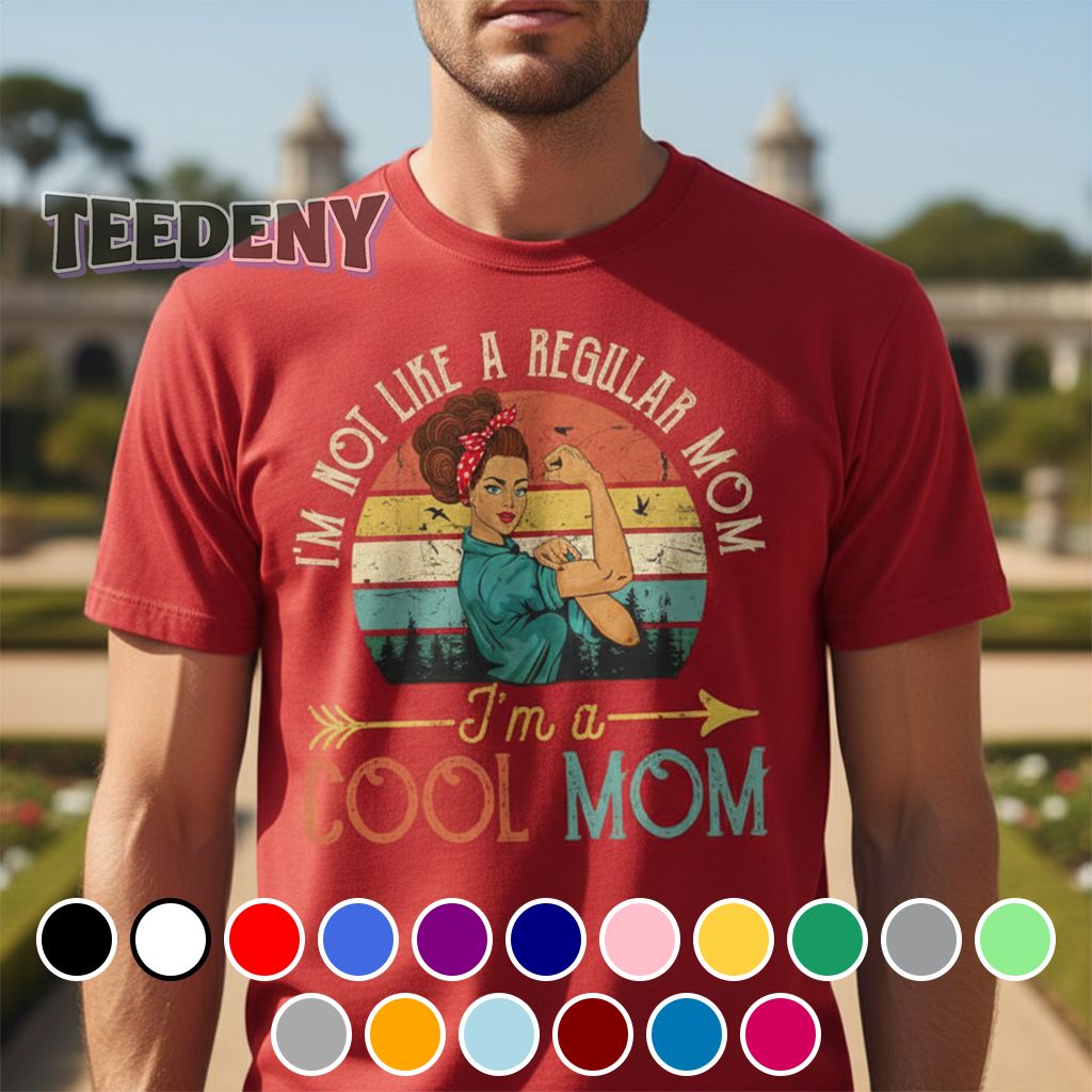 I’m Not Like A Regular Mom I’m A Cool Mom Retro Shirt