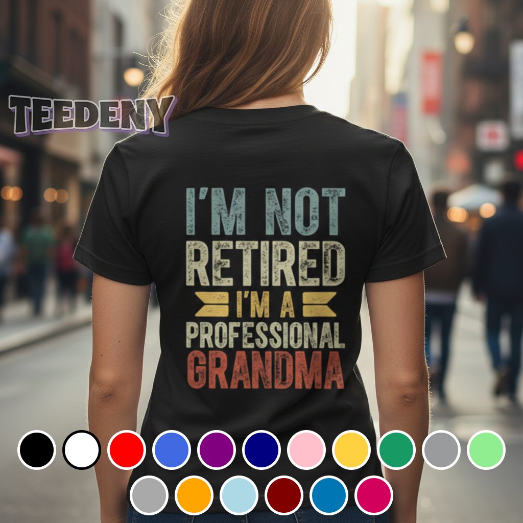 I’m Not Retired I’m A Professional Grandma Retro Shirt