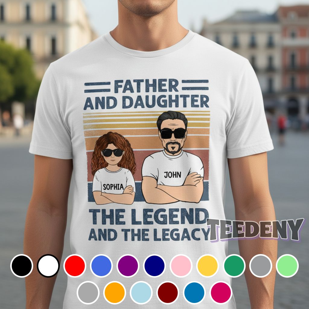 Personalized Father and Daughter The Legend and The Legacy Shirt