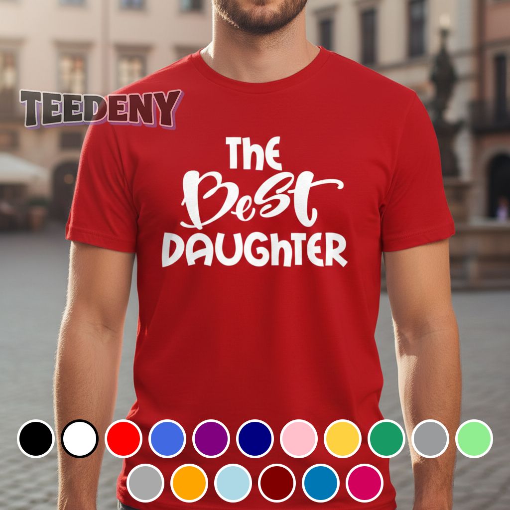 The Best Daughter Ever Gift From Mom Or Dad Shirt