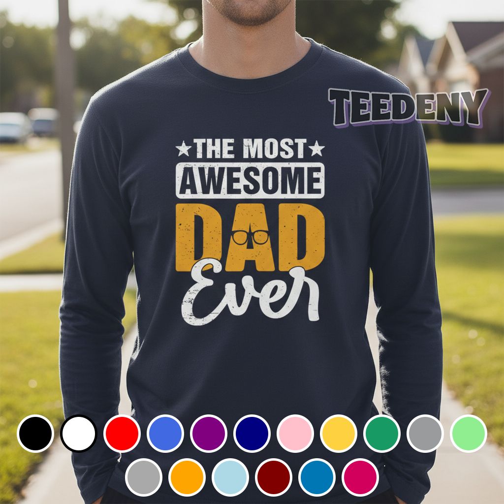 the most awesome dad ever father day gif 3 long sleeve