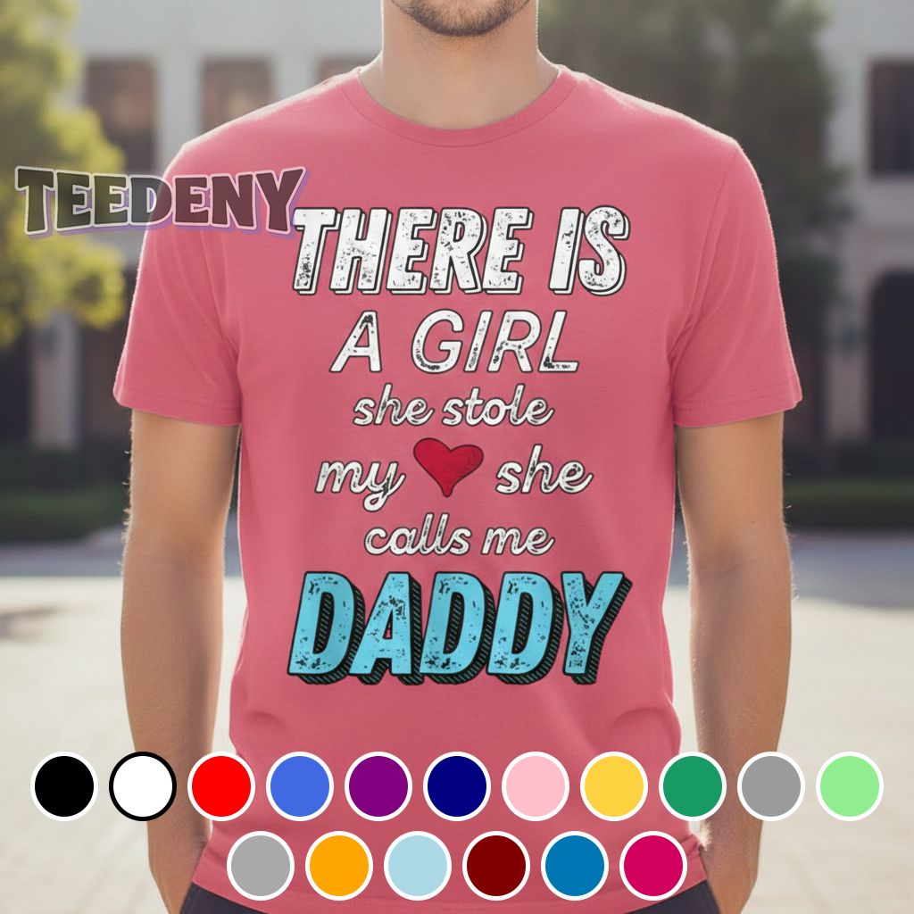 There Is A Girl Who Stole My Heart She Calls Me Daddy Shirt