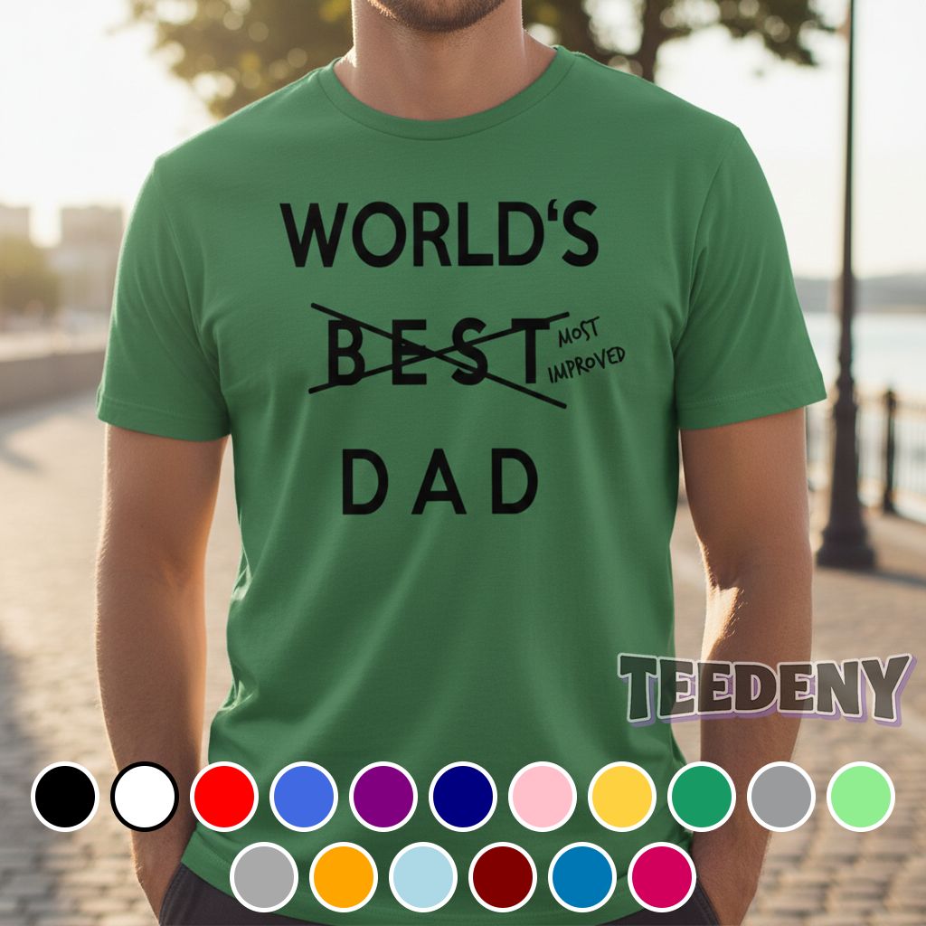 World’s Most Improved Dad Funny Shirt