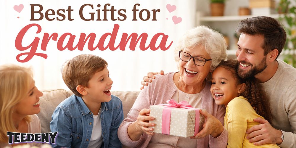 Best Gifts for Grandma That She Will Truly Love