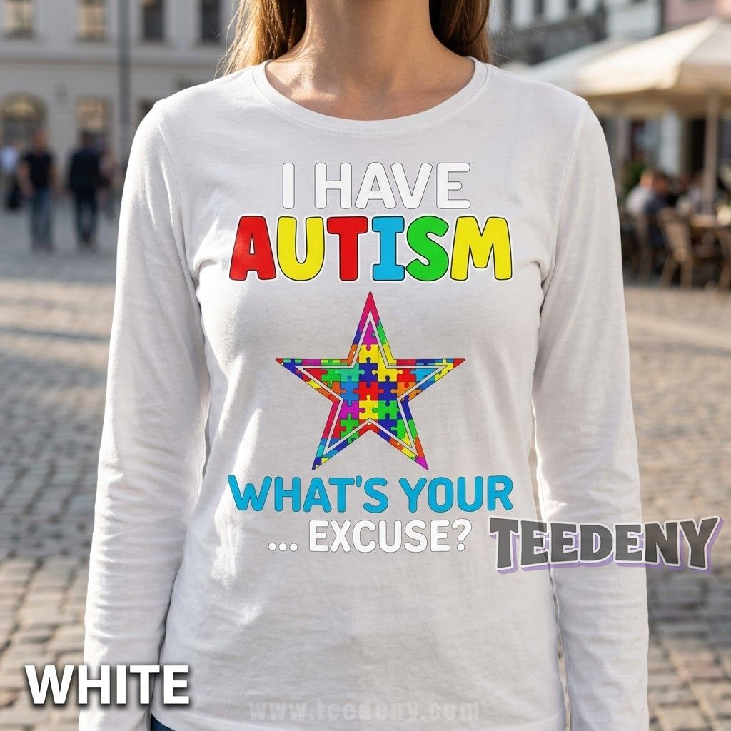 Dallas Cowboys Autsim Long Sleeve I Have Autism What's Your Excuse Dallas Cowboys Autsim Long Sleeve I Have Autism What's Your Excuse