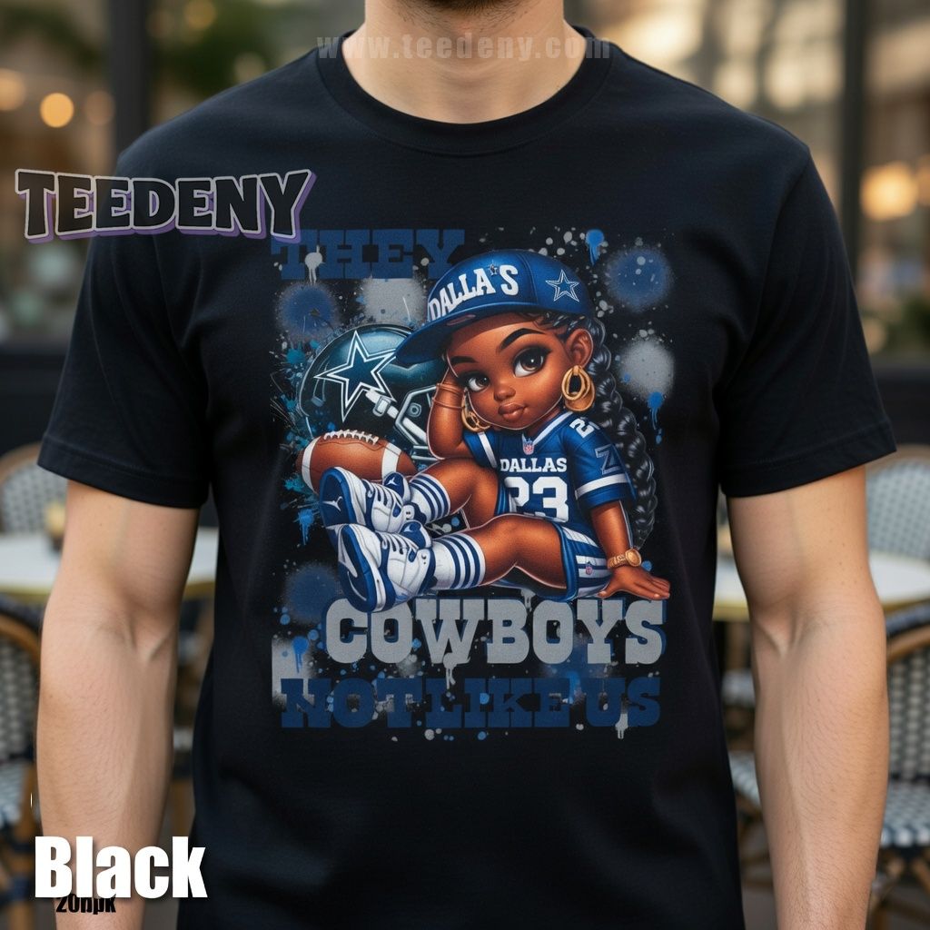 Dallas Cowboys They Not Like US Shirt With Black Girl