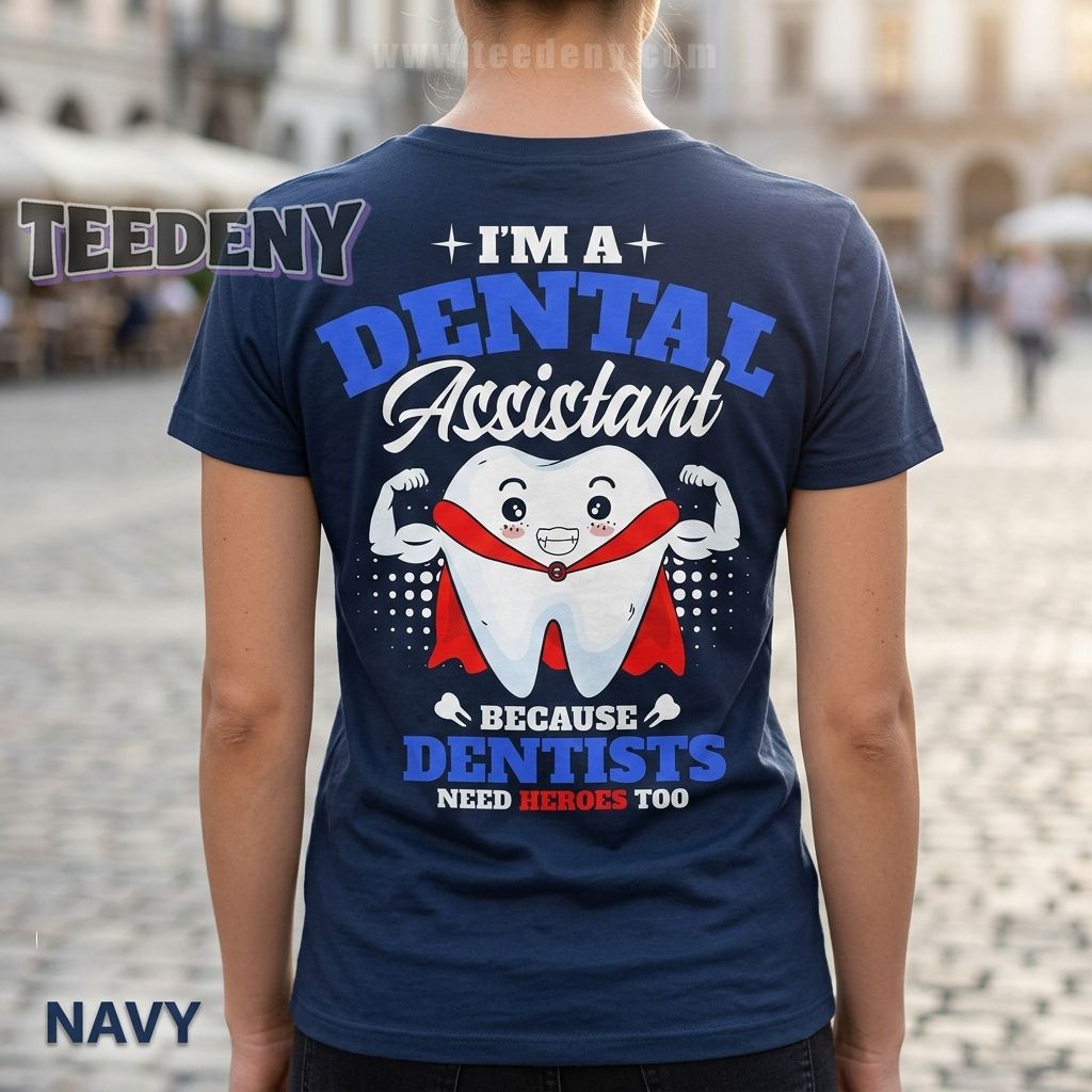 Dental Assistant Hero Shirt Funny Dentist Appreciation Gift