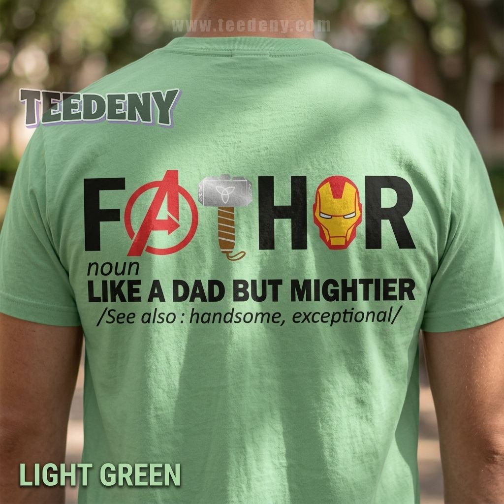 Fathor Like A Dad But Mightier Avengers Superhero Shirt