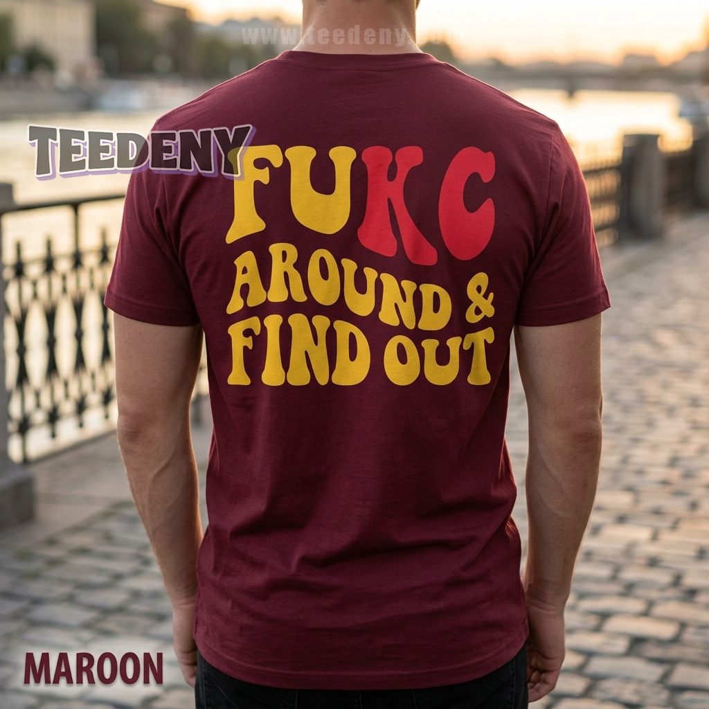 Fukc Around and Find Out Shirt Kansas City Football Funny Fan