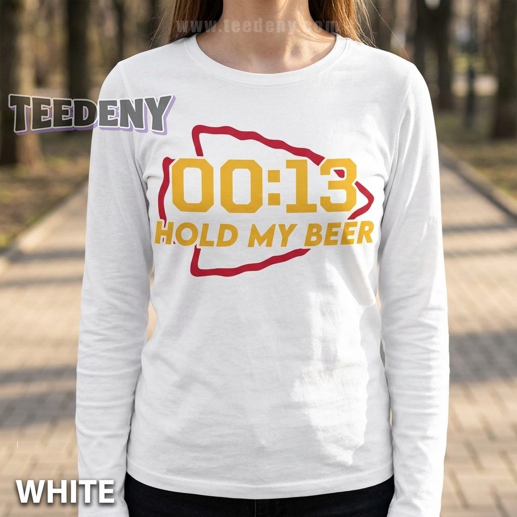 Funny 13 Seconds KC Chiefs Long Sleeve Hold My Beer Funny 13 Seconds KC Chiefs Long Sleeve Hold My Beer