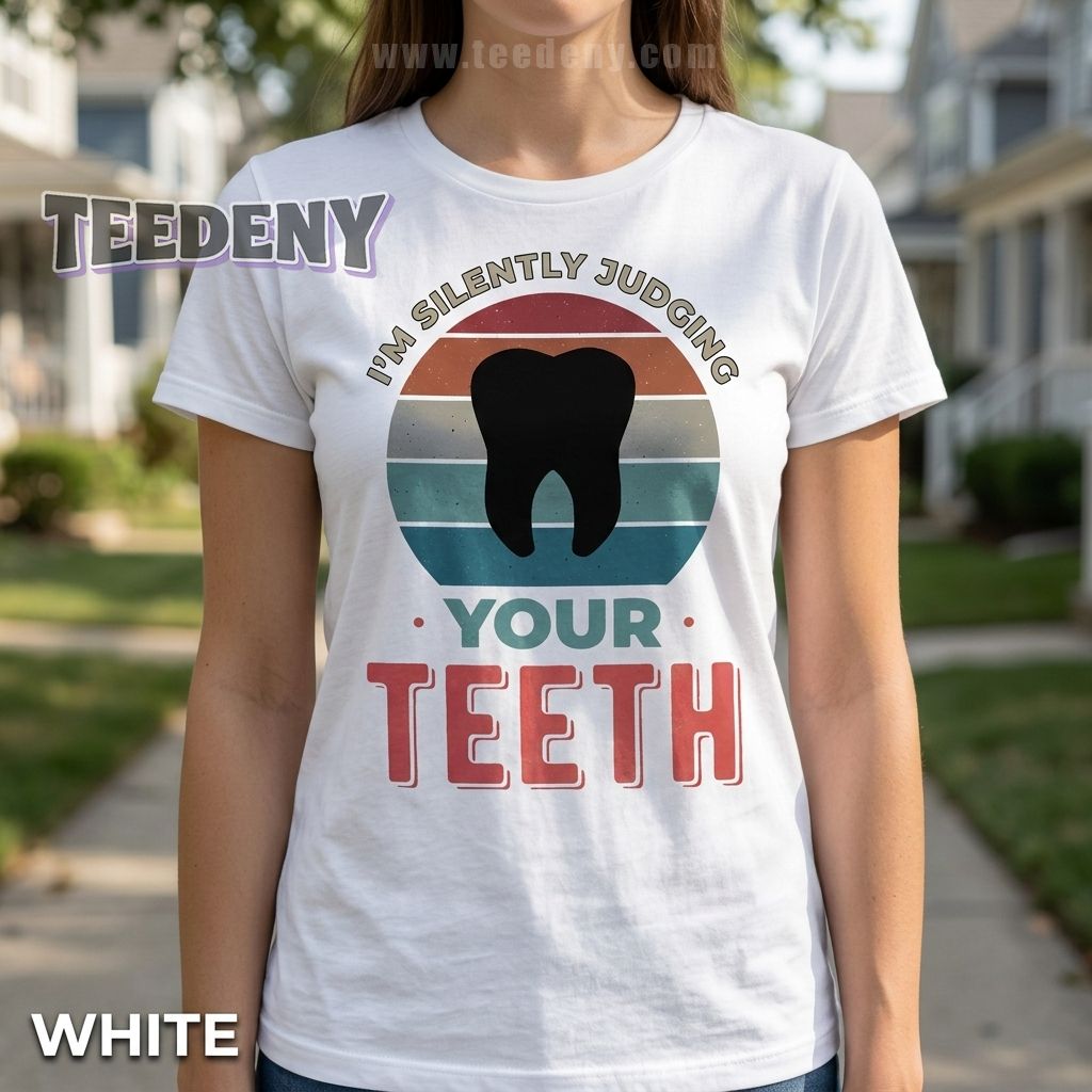 Funny Dental Assistant Shirt I’m Silently Judging Your Teeth