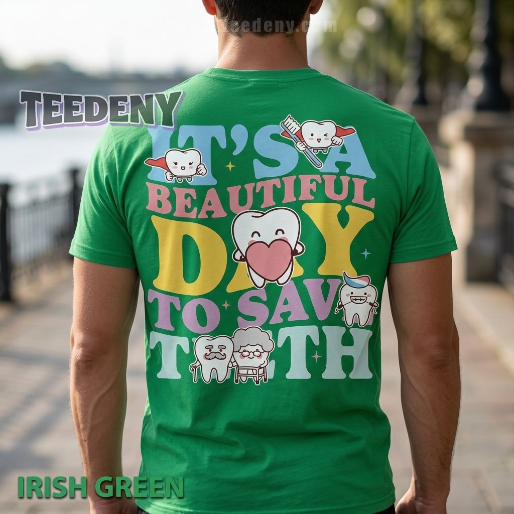 It Is A Beautiful Day To Save Teeth Dental Shirt