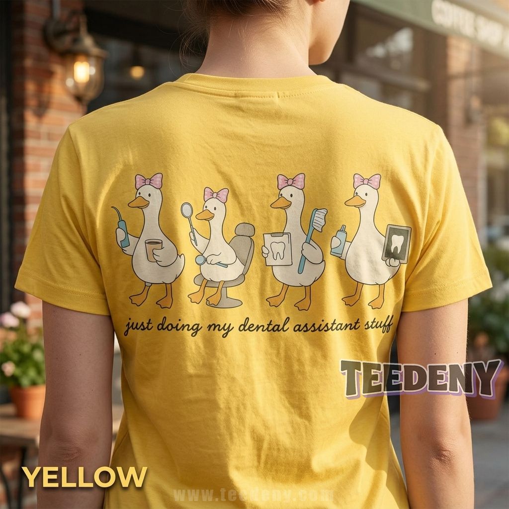 Just Doing My Dental Assistant Stuff Cute Duck Shirt
