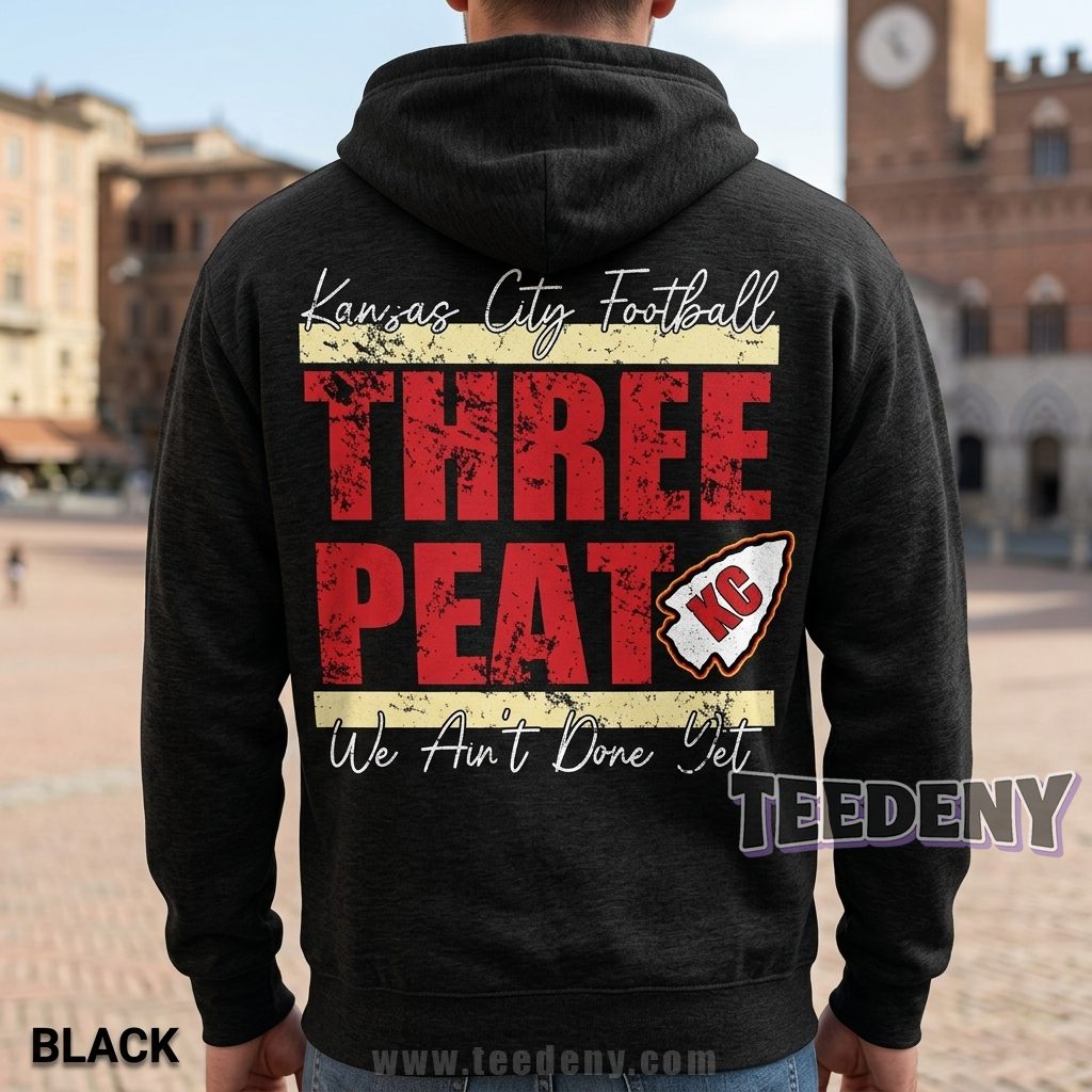 Kansas City Chiefs 3 Peat Hoodie We Ant Done Yet Kansas City Chiefs 3 Peat Hoodie We Ant Done Yet