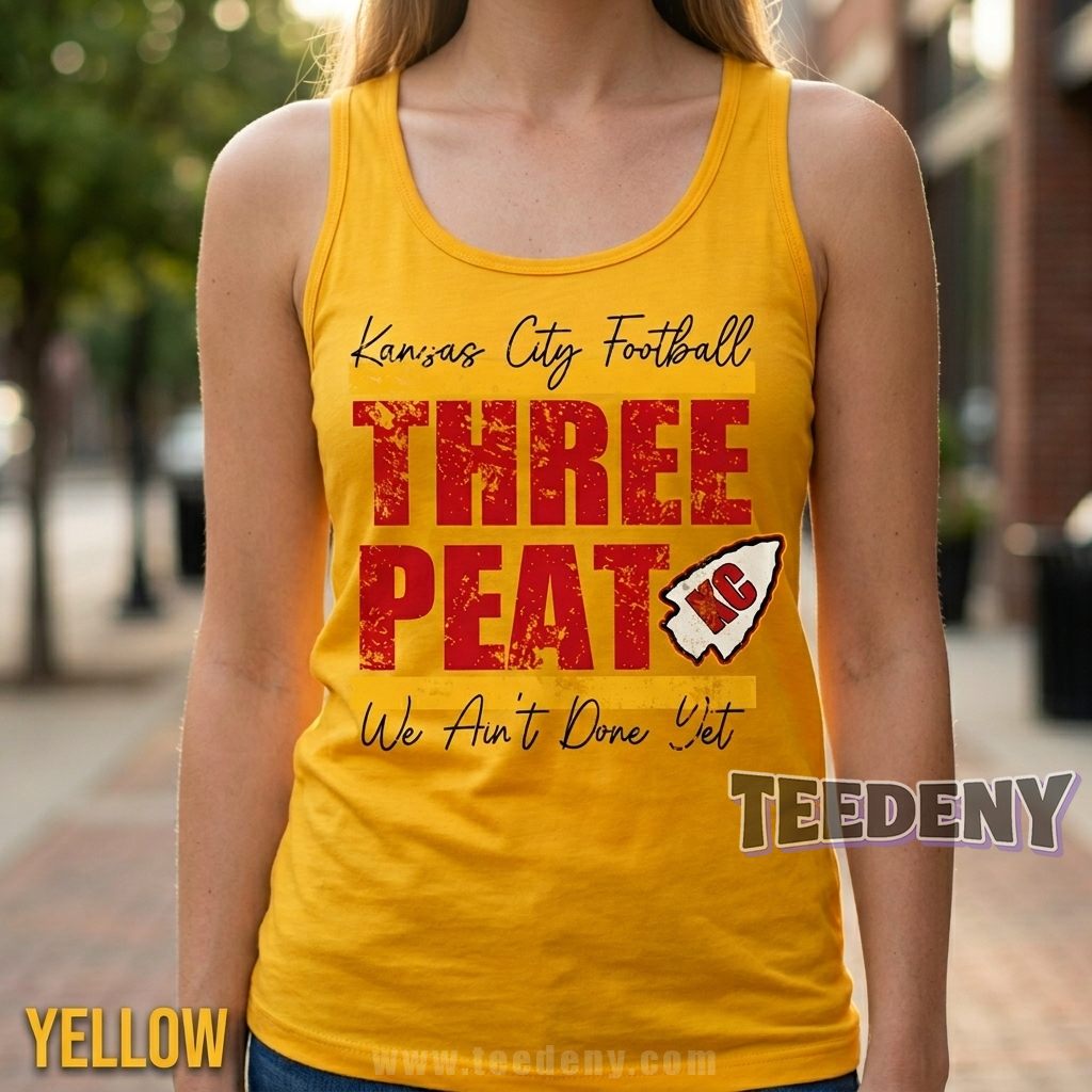 Kansas City Chiefs 3 Peat Tanktop We Ant Done Yet Kansas City Chiefs 3 Peat Tanktop We Ant Done Yet