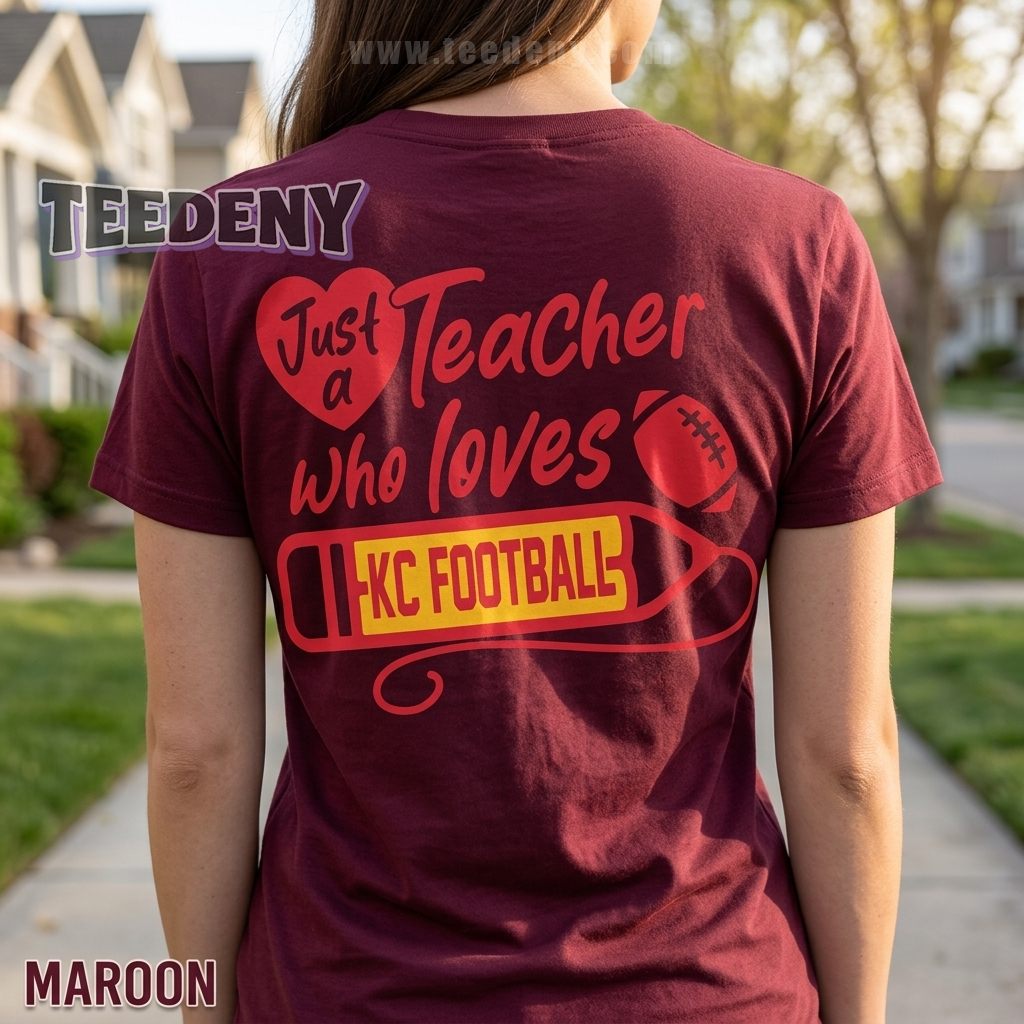 Kansas City Teacher Shirt Just A Teacher Who Loves KC Football