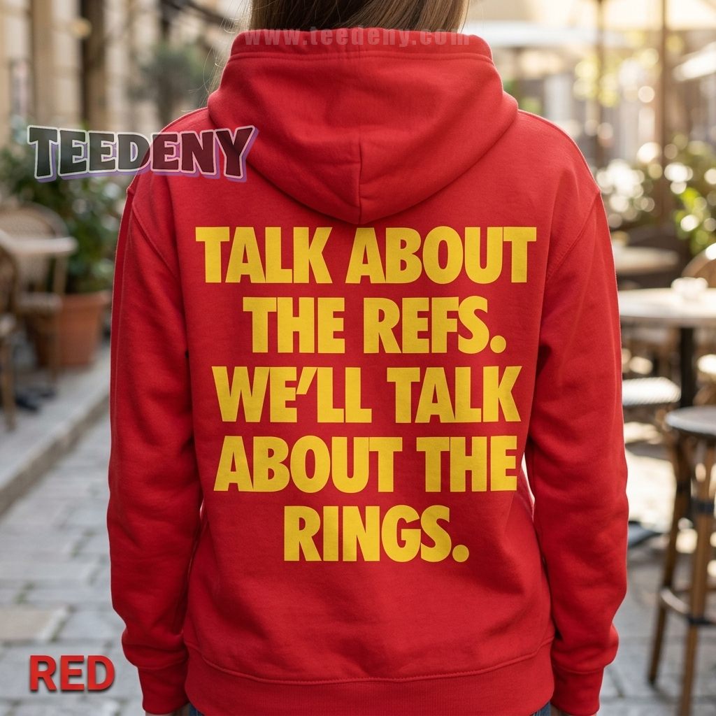 KC Chiefs Quote Hoodie Talk About the Rings KC Chiefs Quote Hoodie Talk About the Rings