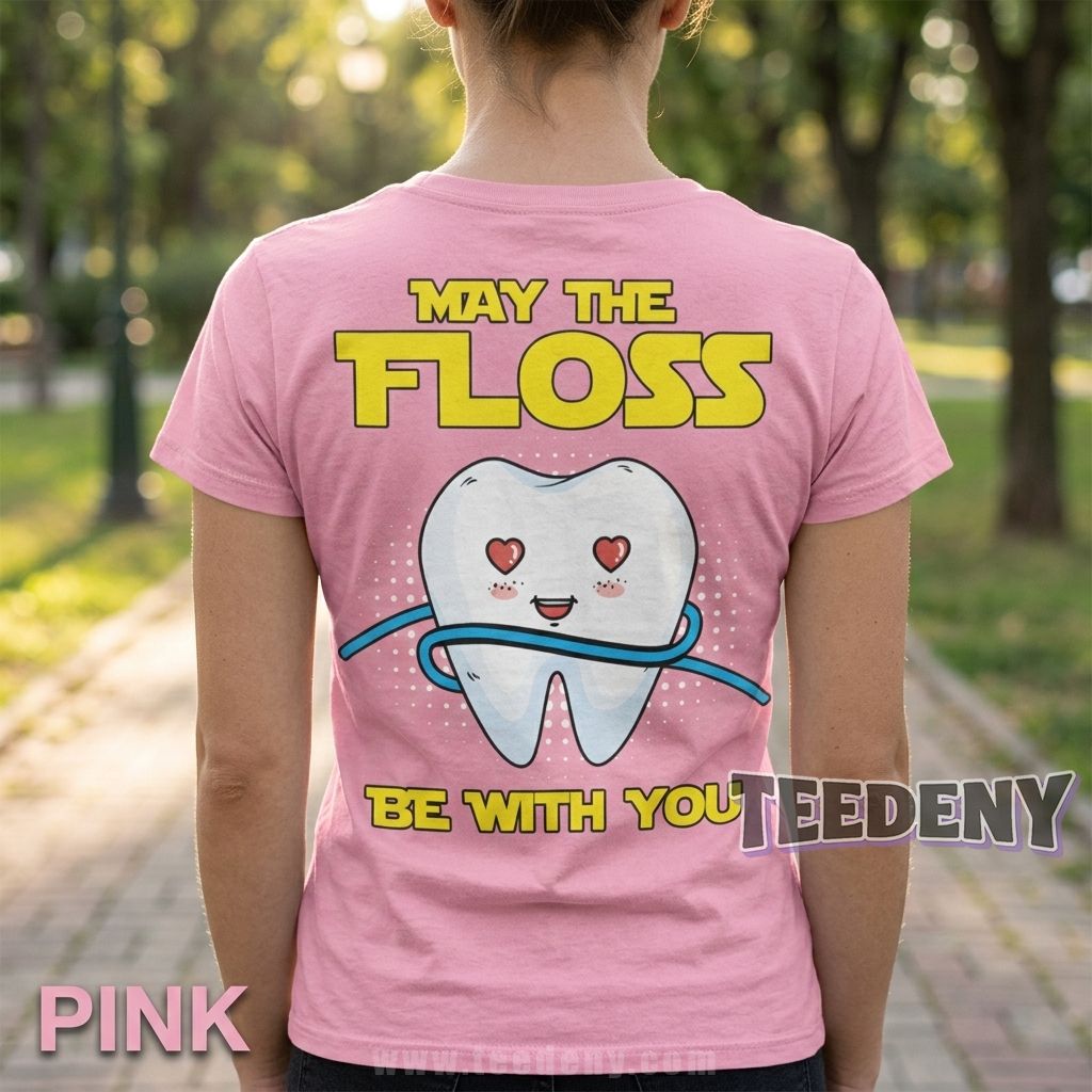May The Floss Be With You Dental Shirt