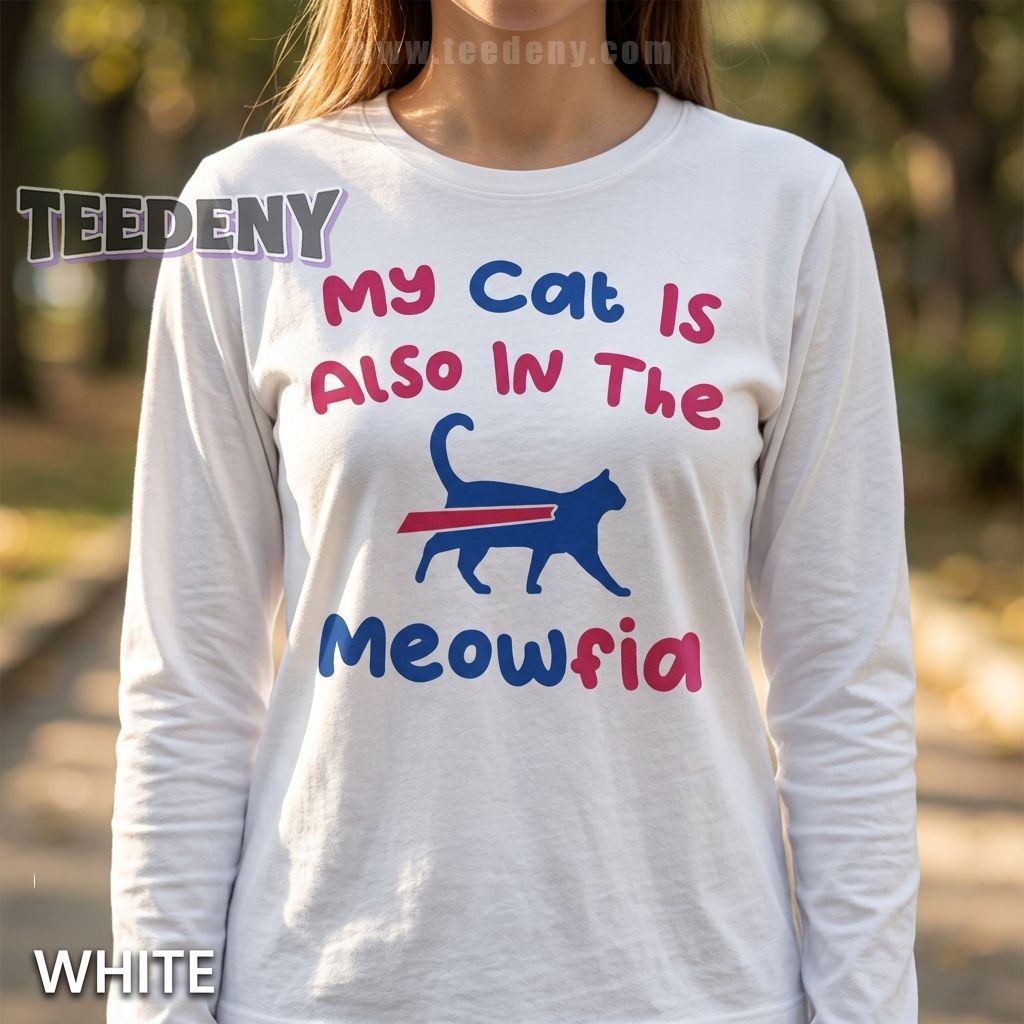 My Cat Is Also In The Meowfia Buffalo Bills Funny Cat Owner Long Sleeve My Cat Is Also In The Meowfia Buffalo Bills Funny Cat Owner Long Sleeve