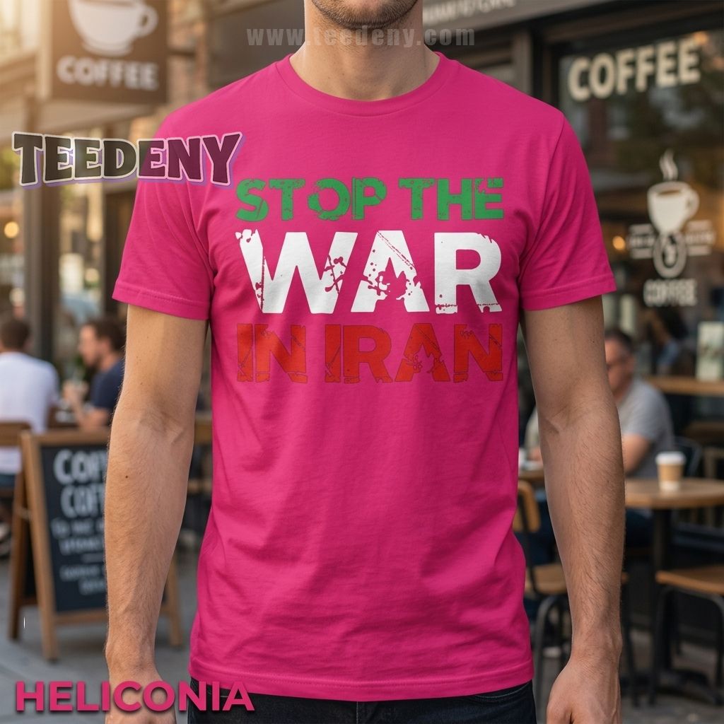 Stop The War In Iran Anti War Shirt