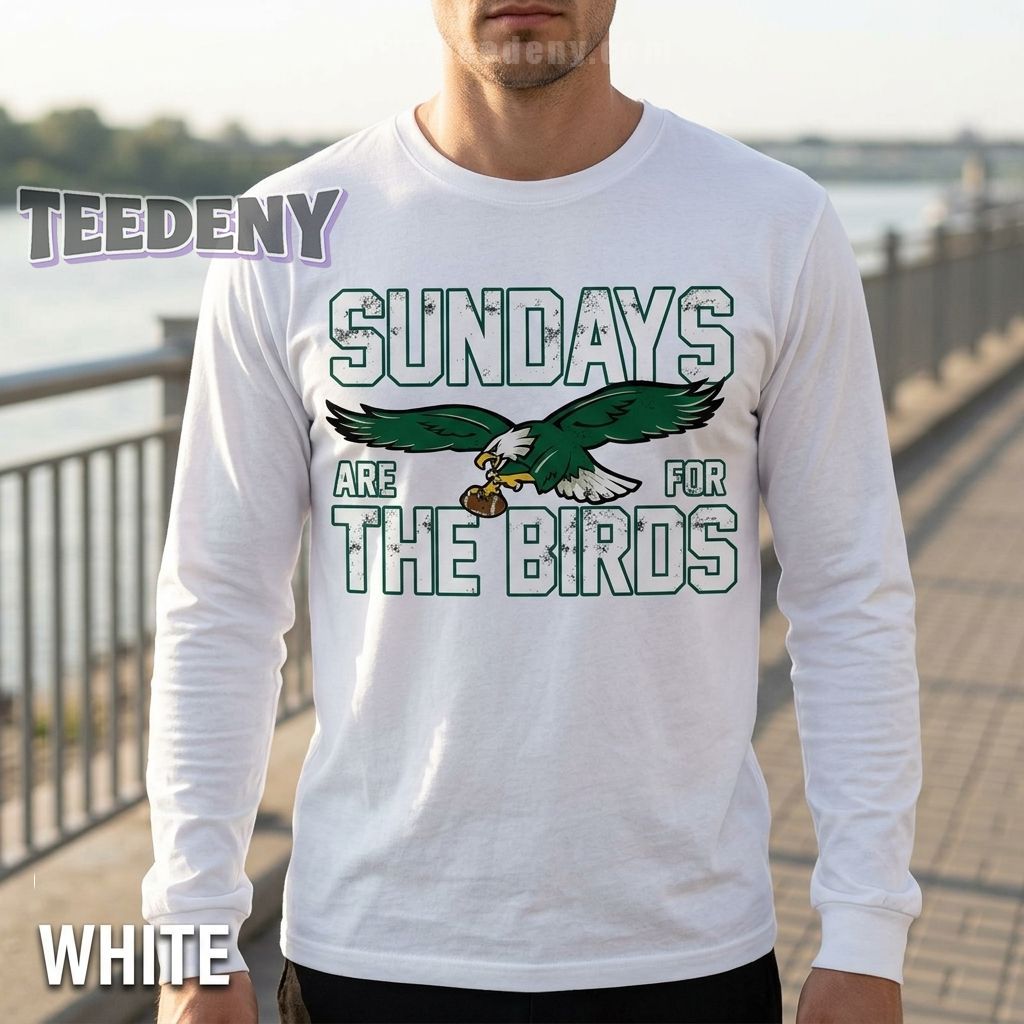 Sundays Are For The Birds Long Sleeve Philadelphia Gifts Sundays Are For The Birds Long Sleeve Philadelphia Gifts