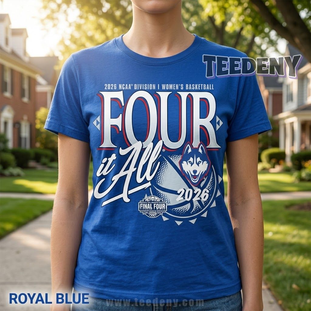 UConn Huskies Four It All 2026 Women’s Basketball March Madness Shirt