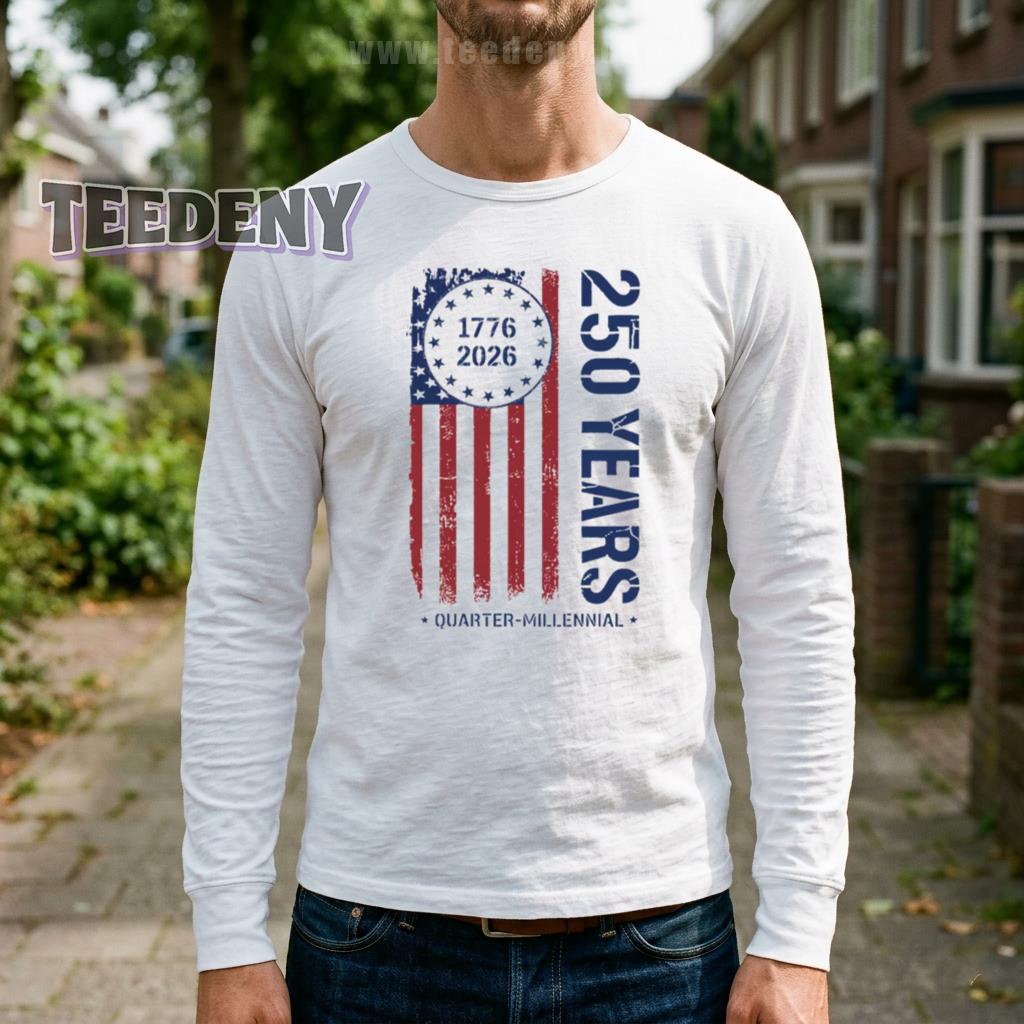 America 250 Years 1776 2026 Quarter Millennial Anniversary Long Sleeve America 250 Years 1776 2026 Quarter Millennial Anniversary Long Sleeve