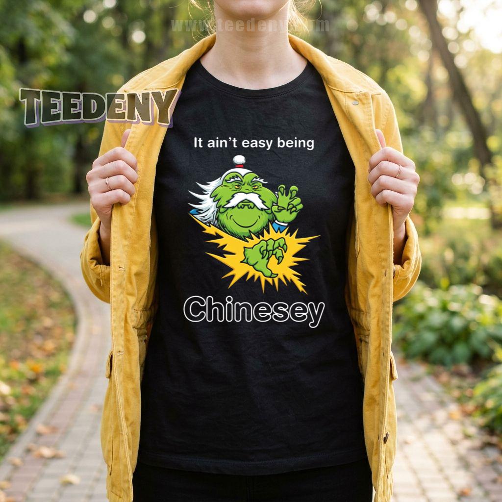 Grinch It Ain't Easy Being Chinesey T-Shirt