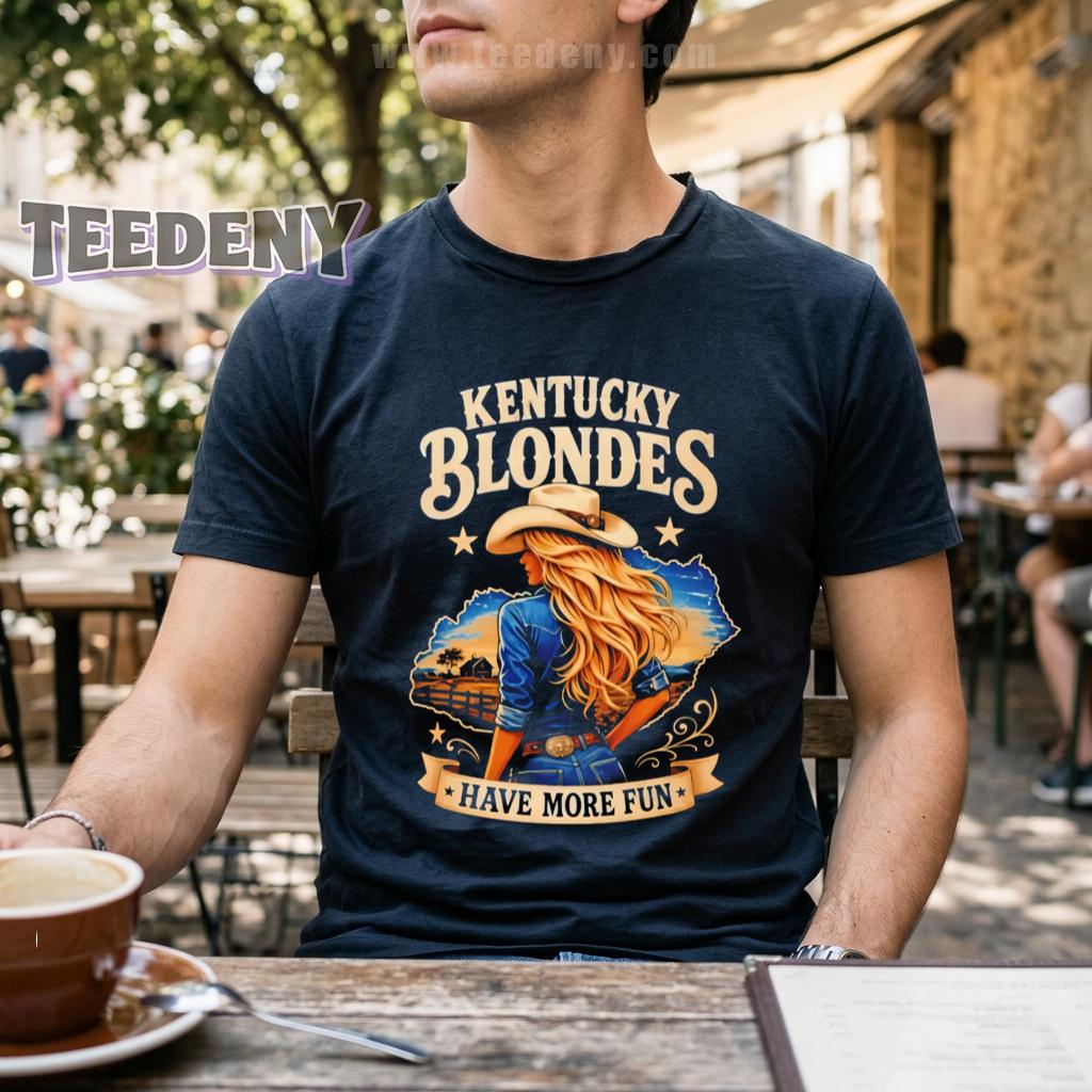 Kentucky Blondes Have More Fun Funny Cowgirl Southern Women Shirt