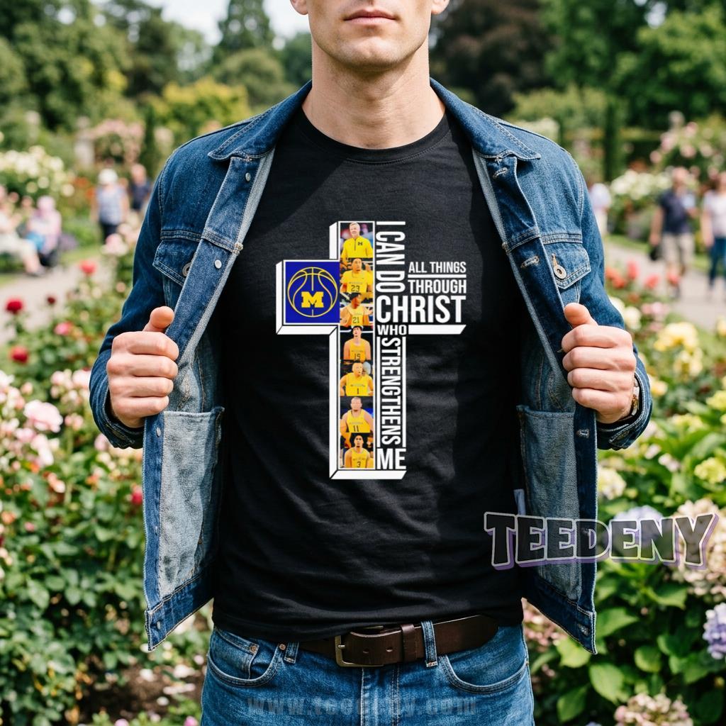 Michigan Wolverines Basketball I Can Do All Things Through Christ Who Strengthens Me Shirt