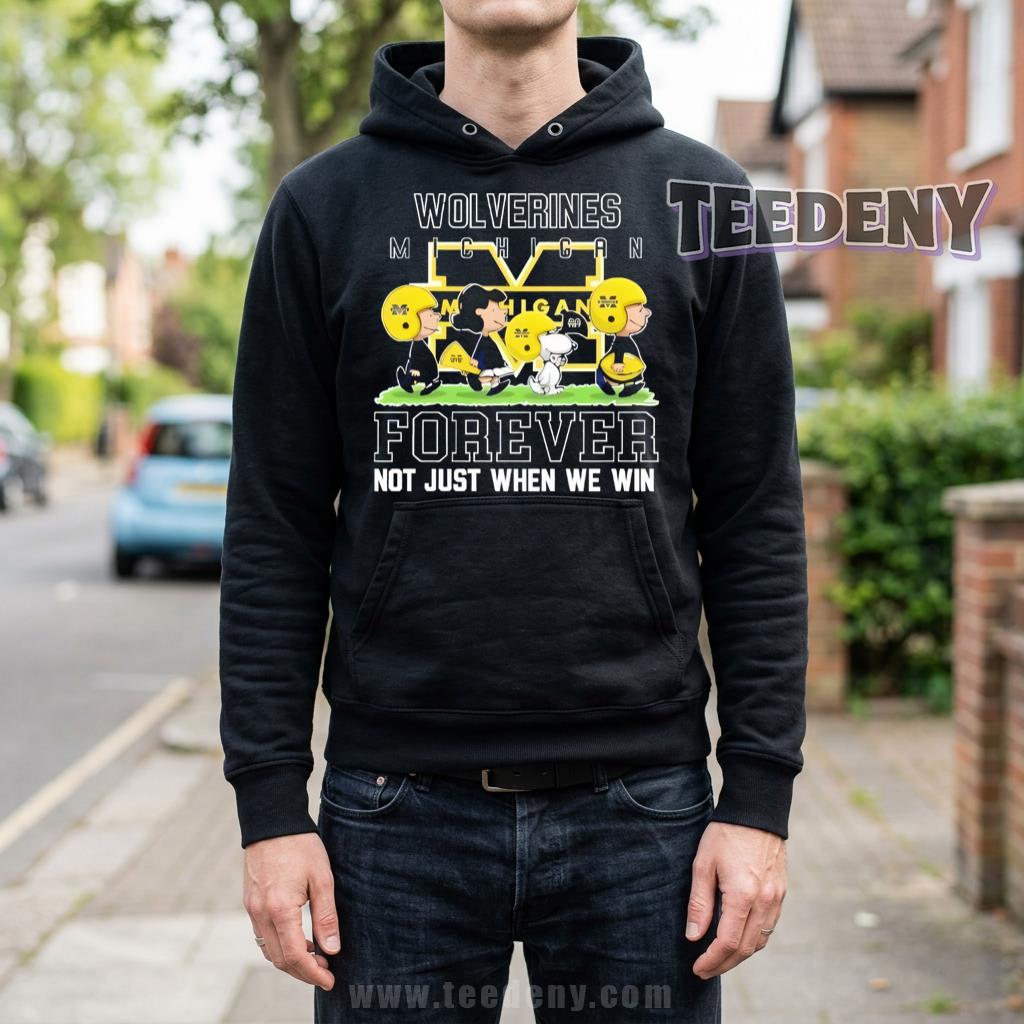 Michigan Wolverines Forever Not Just When We Win Peanuts Snoopy Charlie Brown Hoodie Michigan Wolverines Forever Not Just When We Win Peanuts Snoopy Charlie Brown Hoodie