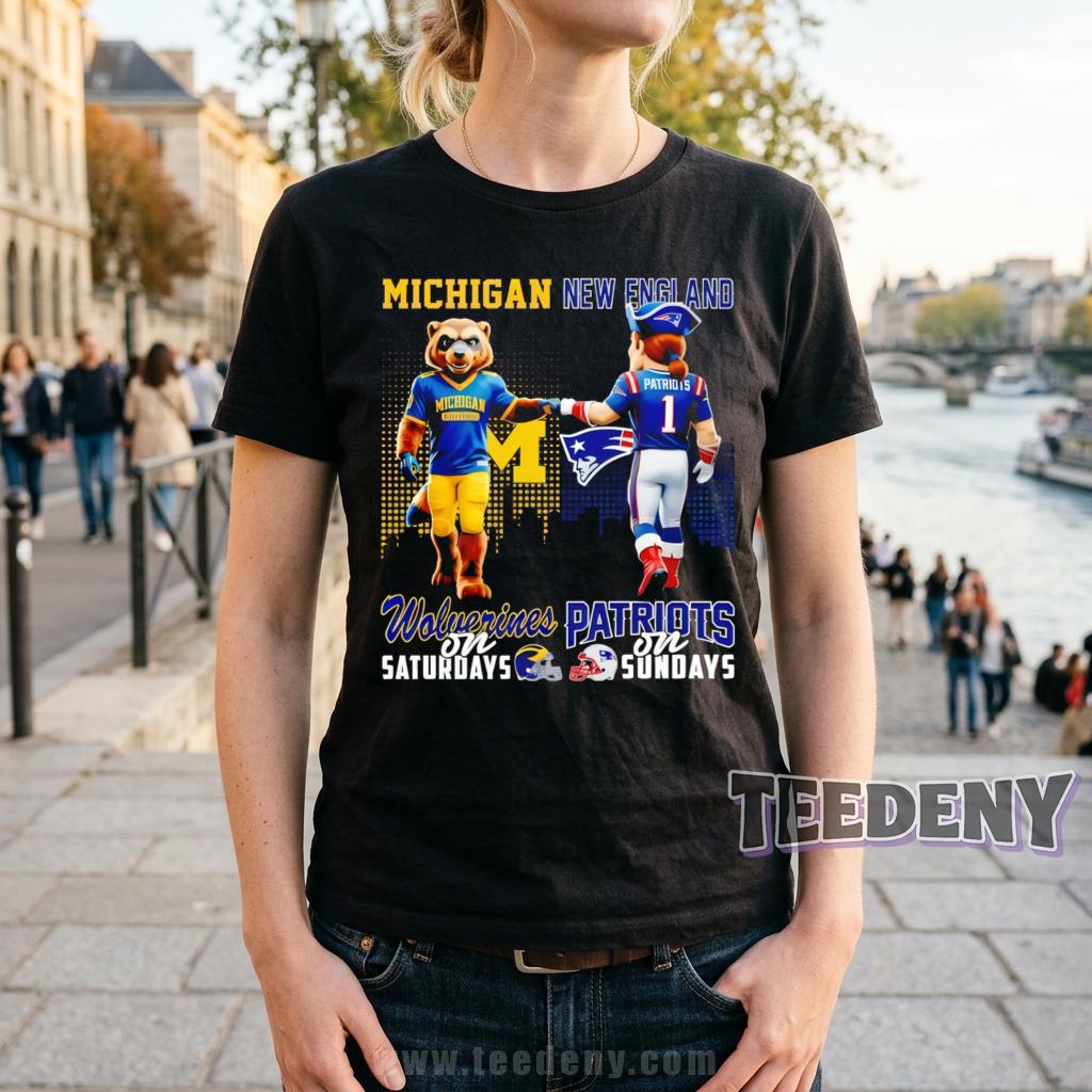 Michigan Wolverines New England Patriots Wolverines On Saturdays Patriots On Sundays Shirt