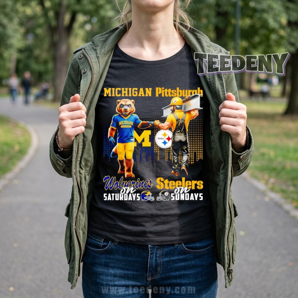 Michigan Wolverines Pittsburgh Steelers Wolverines On Saturdays Steelers On Sundays Shirt