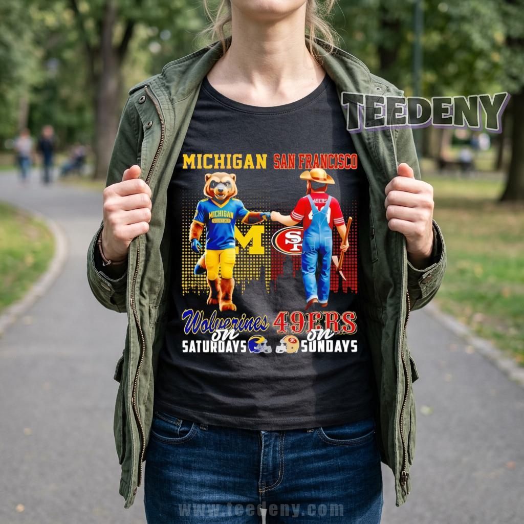 Michigan Wolverines San Francisco 49ers Wolverines On Saturdays 49ers On Sundays Shirt