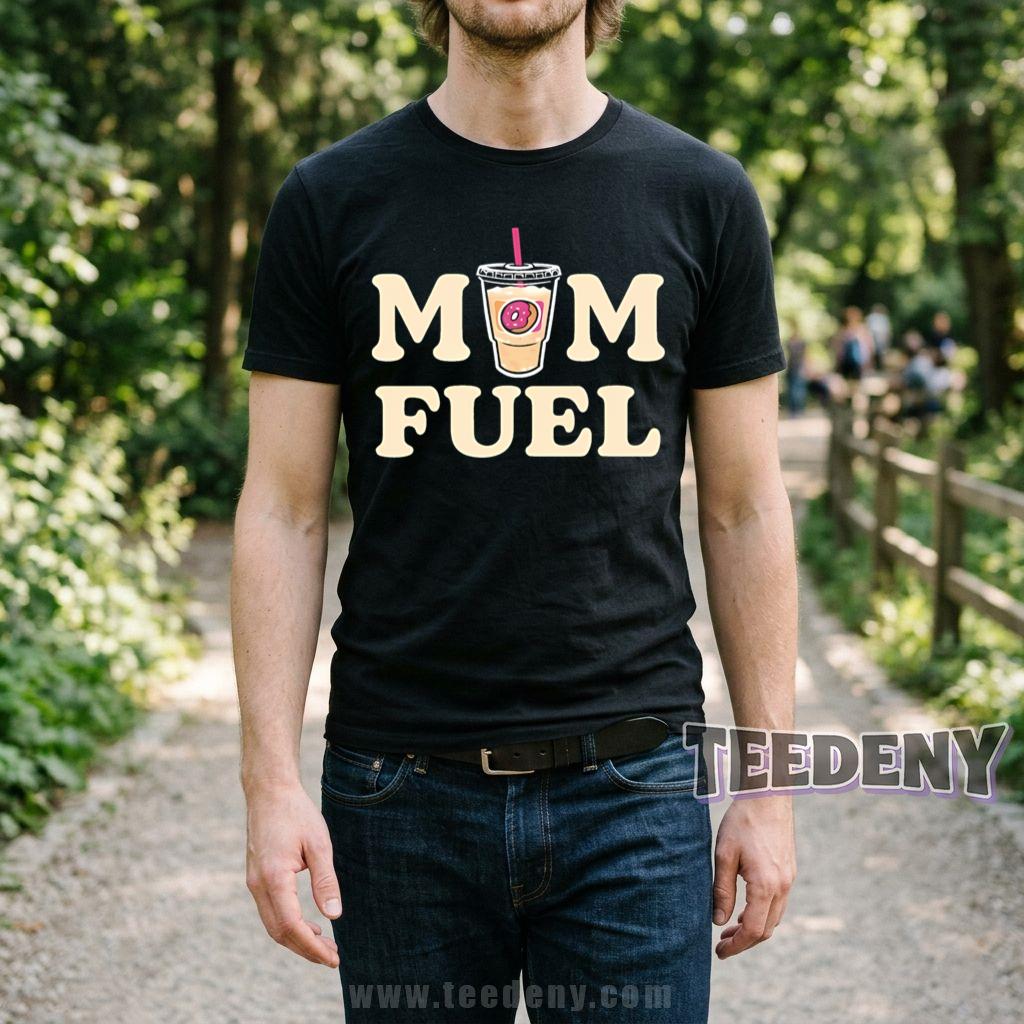 Mom Fuel Iced Coffee Donut Funny Mother Gift T-Shirt