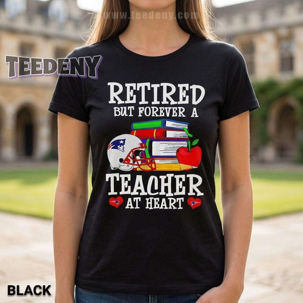 New England Patriots Teacher Shirt Retired But Forever A Teacher At Heart