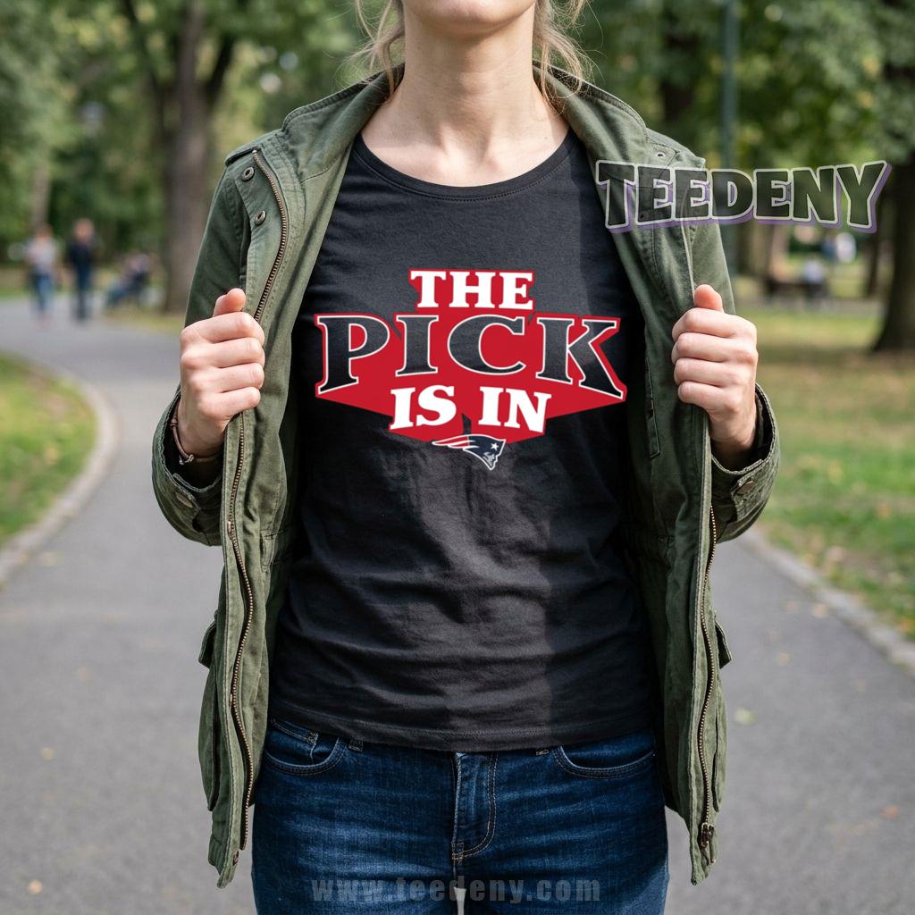 New England Patriots The Pick Is In NFL Draft 2026 Shirt