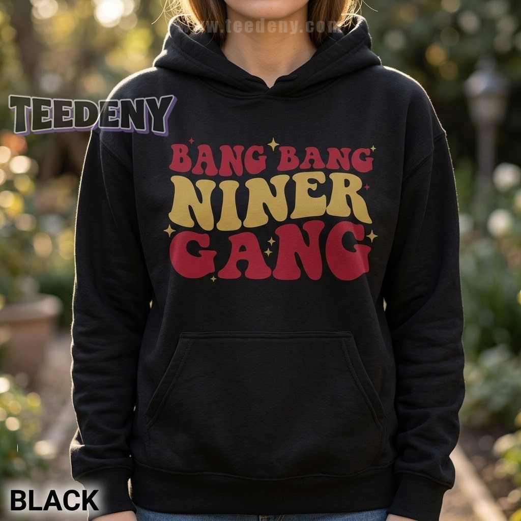 San Francisco 49Ers Bang Bang Niner Gang Hoodie Retro 70S Style San Francisco 49Ers Bang Bang Niner Gang Hoodie Retro 70S Style