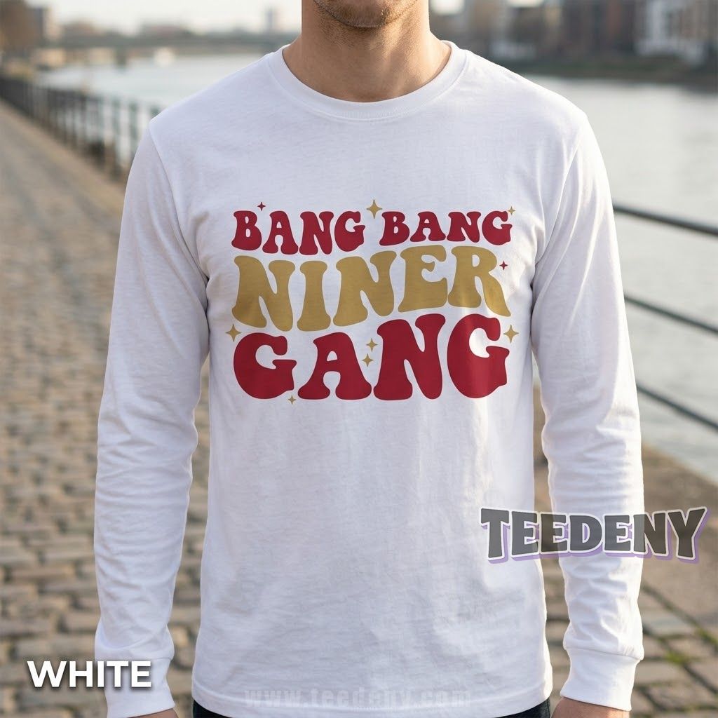 San Francisco 49Ers Bang Bang Niner Gang Long Sleeve Retro 70S Style San Francisco 49Ers Bang Bang Niner Gang Long Sleeve Retro 70S Style