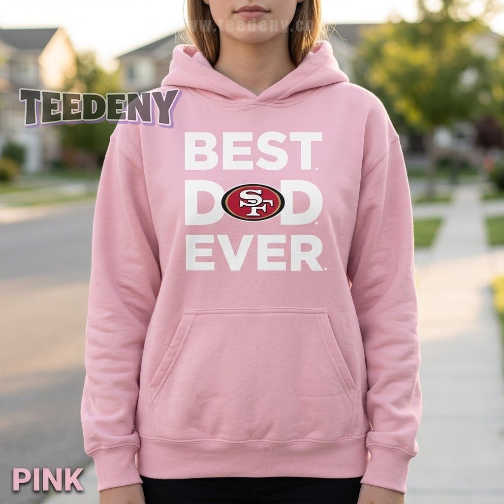 San Francisco 49ers Best Dad Ever Hoodie San Francisco 49ers Best Dad Ever Hoodie