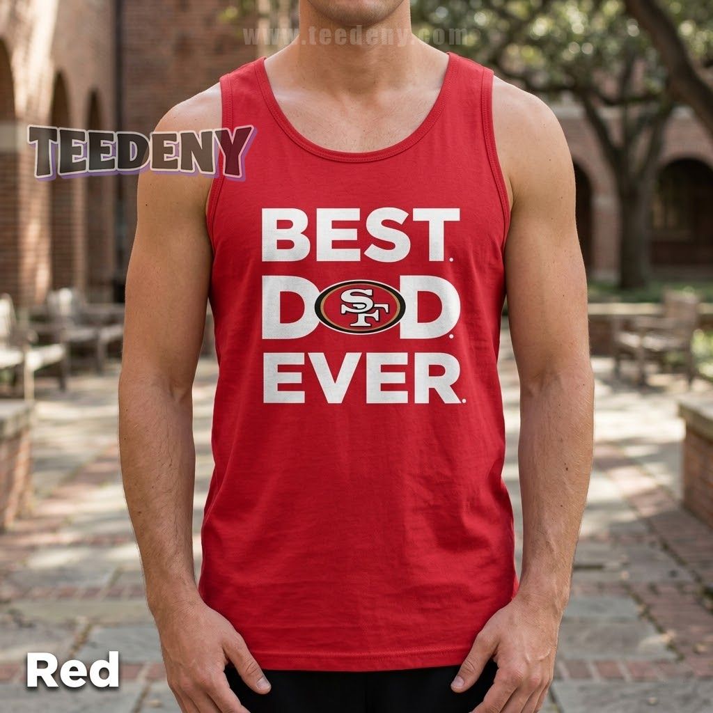 San Francisco 49ers Best Dad Ever Tanktop San Francisco 49ers Best Dad Ever Tanktop