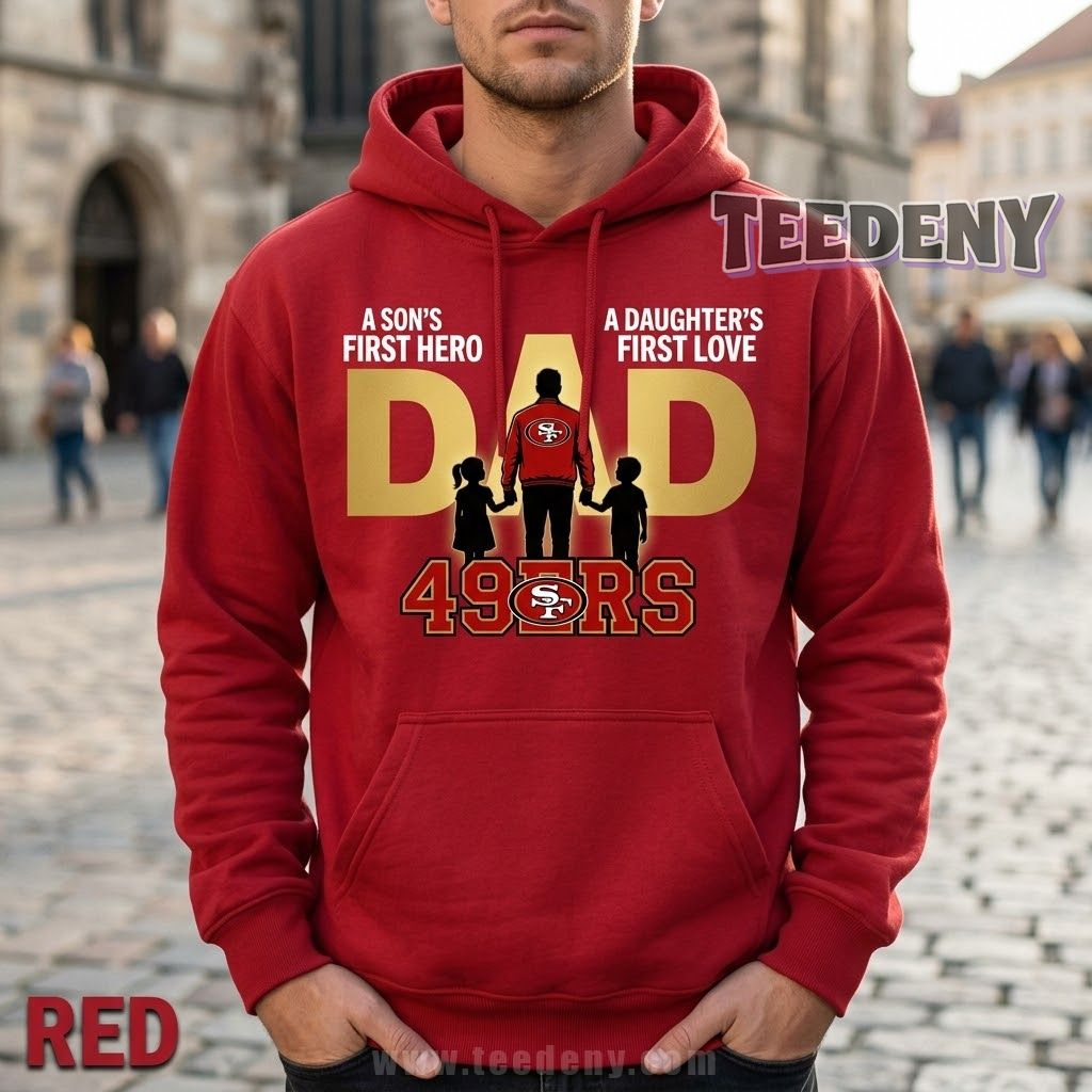San Francisco 49ers Dad Father’s Day Sons Hero Daughters Love Hoodie San Francisco 49ers Dad Father’s Day Sons Hero Daughters Love Hoodie