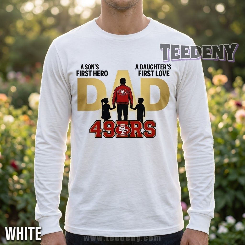 San Francisco 49ers Dad Father’s Day Sons Hero Daughters Love Long Sleeve San Francisco 49ers Dad Father’s Day Sons Hero Daughters Love Long Sleeve