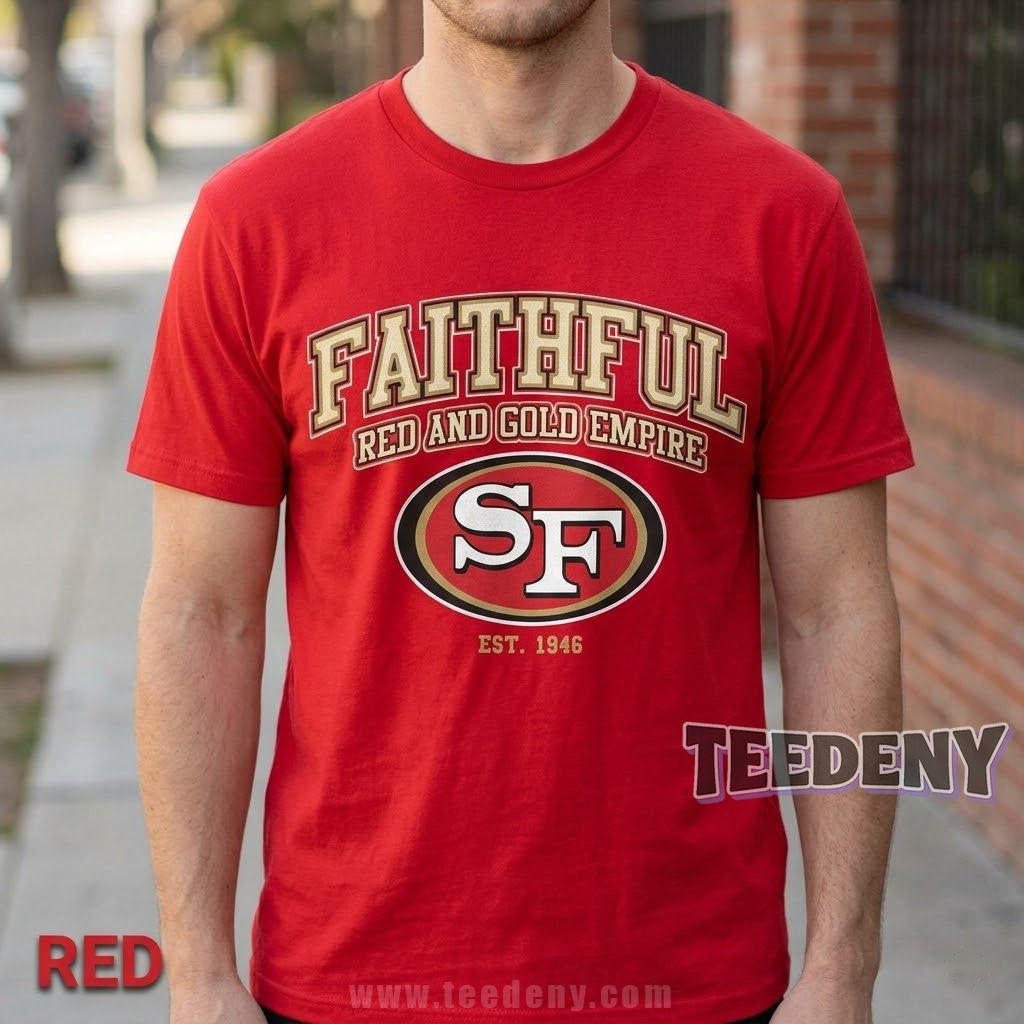San Francisco 49Ers Faithful Shirt Red Gold Empire EST 1946