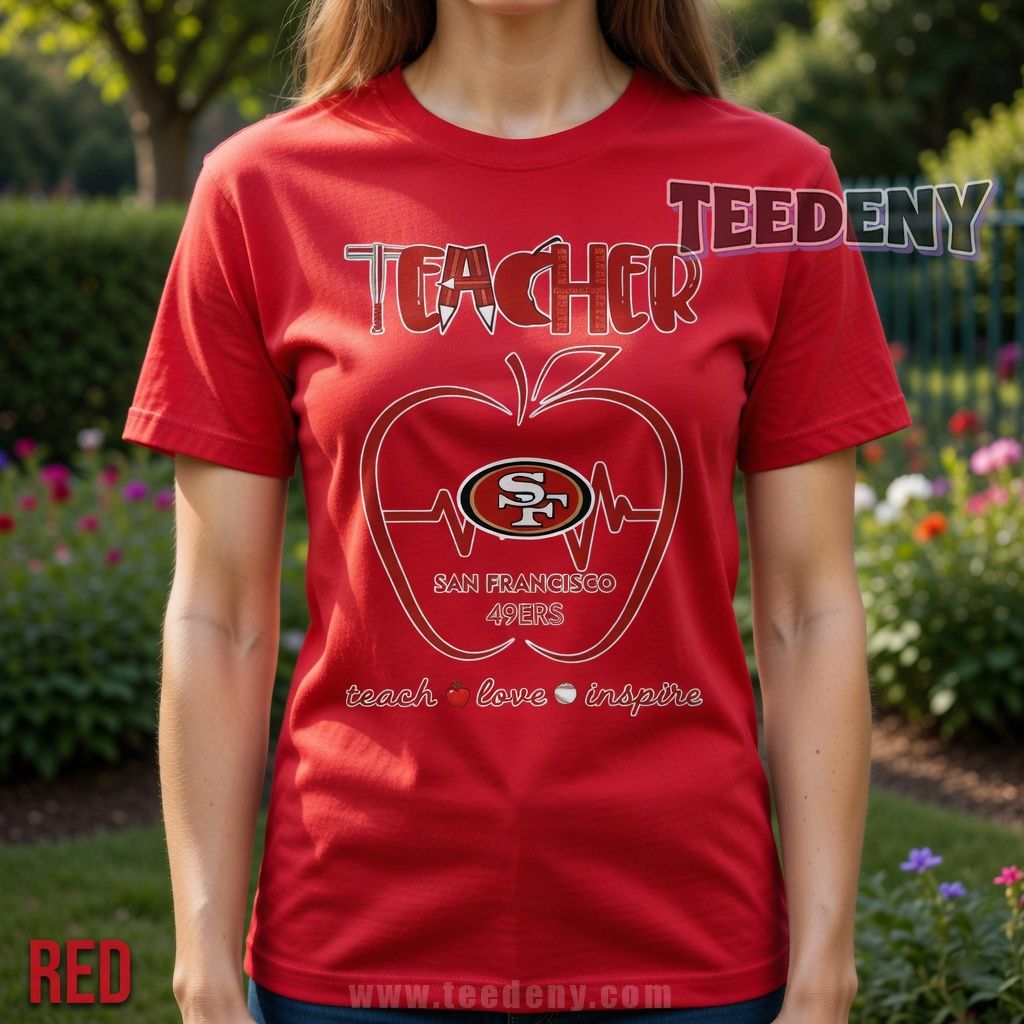 San Francisco 49ers Teacher Apple Teach Love Inspire Shirt