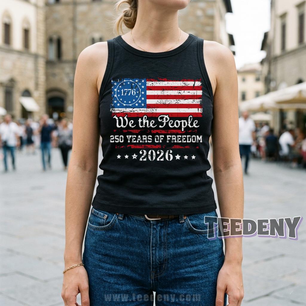 We The People 250 Years Of Freedom 1776 2026 American Flag Tanktop We The People 250 Years Of Freedom 1776 2026 American Flag Tanktop