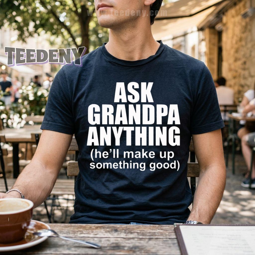 Ask Grandpa Anything Funny Grandfather Gift T-Shirt